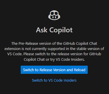 Screenshot that shows the welcome view of chat, indicating that the pre-release version of the extension is not supported in VS Code stable. A button is shown to switch to the release version, and a secondary link is shown to switch to VS Code Insiders.